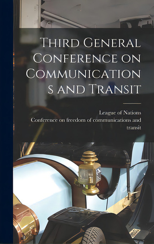 Third General Conference On Communications And Transit, De League Of Nations. Editorial Hassell Street Pr, Tapa Dura En Inglés