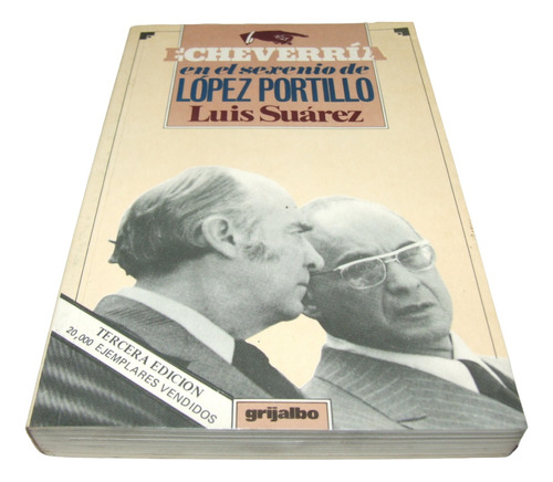 Echeverría En El Sexenio De López Portillo. Suárez. Libro