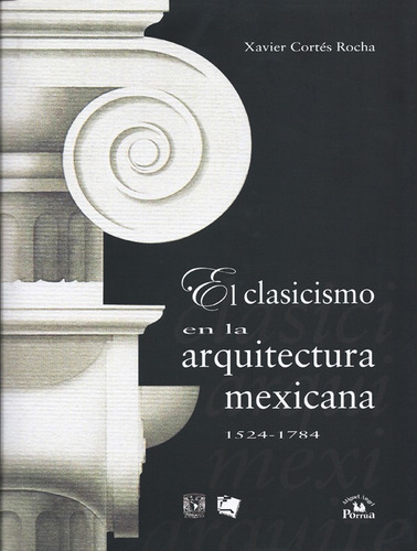 Clasicismo En La Arquitectura Mexicana 1524-1784 - Maporrua