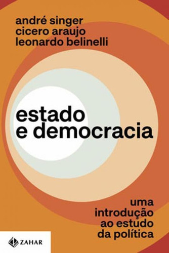 Estado E Democracia: Uma Introdução Ao Estudo Da Política, De Singer, Andre / Araujo, Cicero / Belinelli, Leonardo. Editora Zahar, Capa Mole Em Português