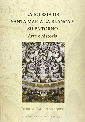 Libro La Iglesia De Santa Maria La Blanca Y Su Entorno De Fa