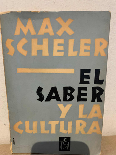 El Saber Y La Cultura Max Scheler · Universitaria