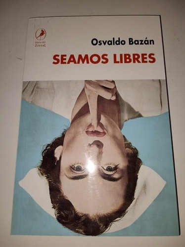 Seamos Libres Osvaldo Bazán (cod. 09) Impecable Sin Uso