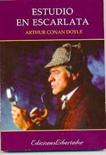Estudio En Escarlata. Sir Arthur Conan Doyle. Libertador