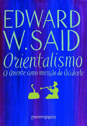 Orientalismo: O Oriente Como Invenção Do Ocidente: Orientalismo: O Oriente Como Invenção Do Ocidente, De Said, Edward W.. Editora Companhia De Bolso, Capa Mole, Edição 1 Em Português