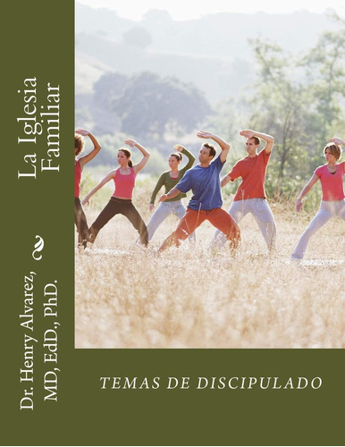 Libro La Iglesia Familiar: Temas Discipulado (spanish Edi