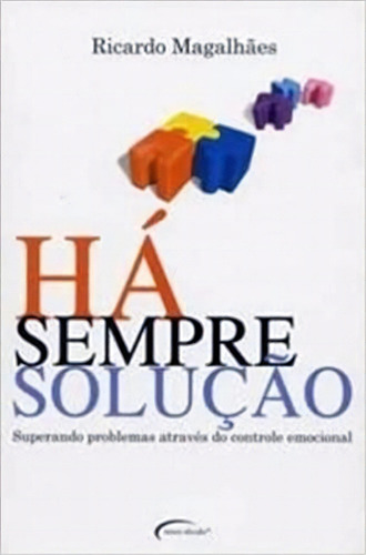 Ha Sempre Solucao, De Ricardo Magalhaes. Editora Novo Século, Capa Mole, Edição 1ª Edição Em Português, 2006