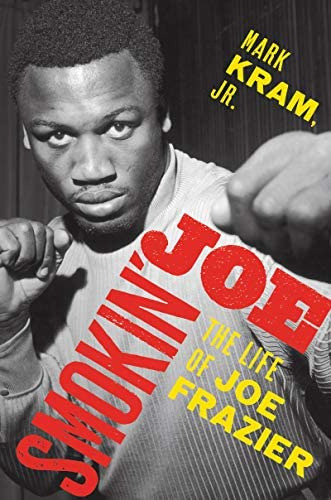 Smokinø Joe: The Life Of Joe Frazier, De Kram Jr., Mark. Editorial Ecco Press, Tapa Dura En Inglés