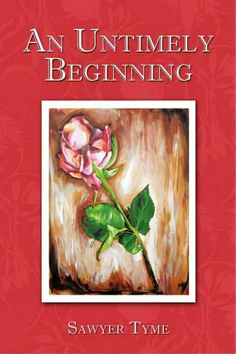 An Untimely Beginning, De Sawyer Tyme. Editorial Authorhouse, Tapa Blanda En Inglés