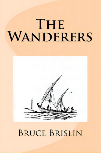 The Wanderers, De Mr Bruce Brislin. Editorial Createspace Independent Publishing Platform, Tapa Blanda En Inglés
