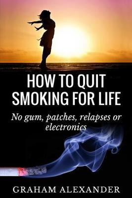 Libro How To Quit Smoking For Life - Mr Graham Alexander