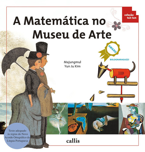 A Matemática no Museu de Arte, de Park, Chan-Sun. Série Tan tan Callis Editora Ltda., capa mole em português, 2010