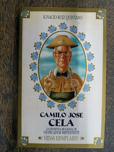 Camilo Jose Cela * Biografia * Ignacio Ruiz Quintano *