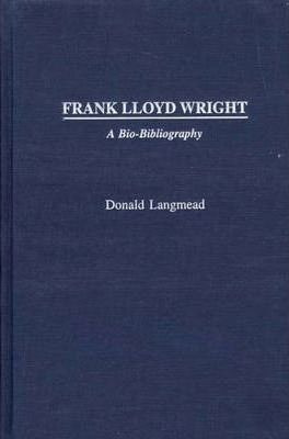 Frank Lloyd Wright - Donald Langmead