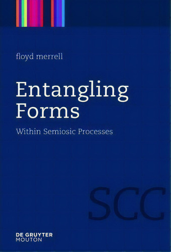 Entangling Forms, De Floyd Merrell. Editorial De Gruyter, Tapa Dura En Inglés