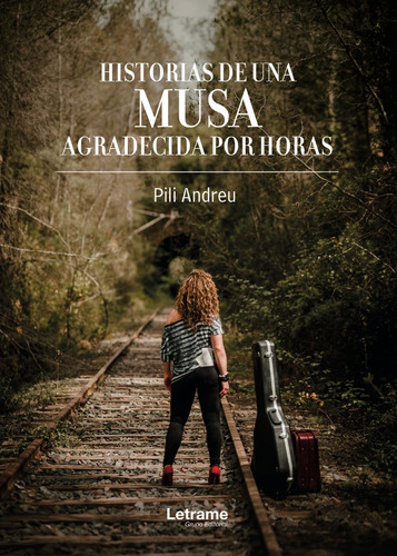 Historias De Una Musa Agradecida Por Horas, De Pili Andreu