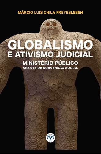 Globalismo E Ativismo Judicial ( Márcio Chila )