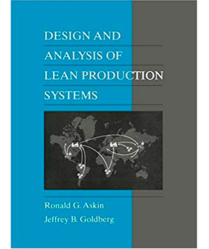 Design And Analysis Of Lean Production Systems, De Askin Ronald G. Goldberg Jeffrey B. , Askin. Editorial John Wiley & Sons, Tapa Blanda En Inglés, 2020