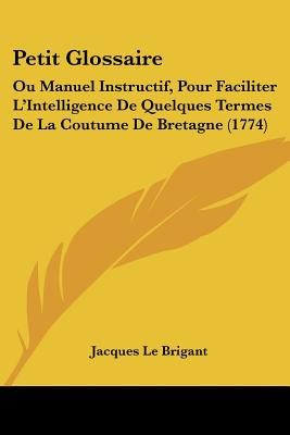 Libro Petit Glossaire: Ou Manuel Instructif, Pour Facilit...