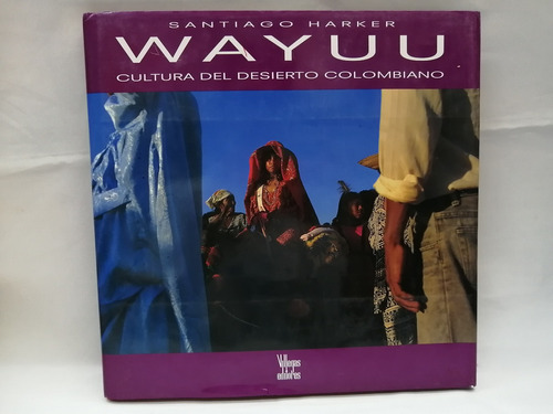 Wayuú, Pueblo Del Desierto Colombiano, Villegas Editores