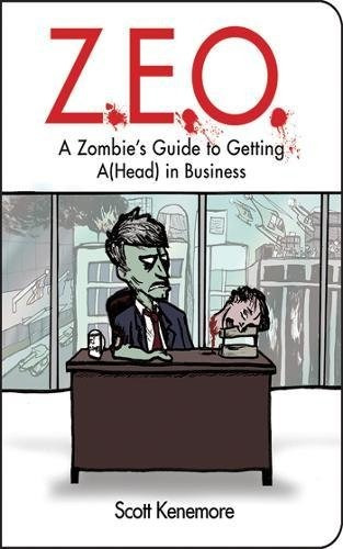Zeo How To Get A(head) In Business (zen Of Zombie Series)