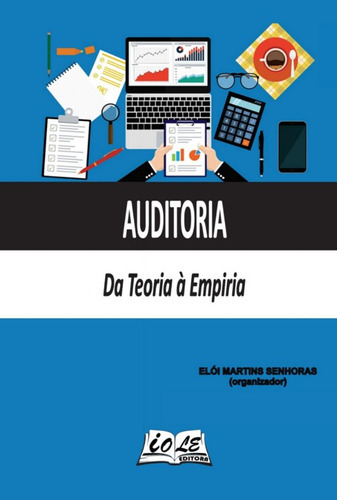 Auditoria: Da Teoria À Empiria, De Elói Martins Senhoras (organizador). Série Não Aplicável, Vol. 1. Editora Clube De Autores, Capa Mole, Edição 1 Em Português, 2022