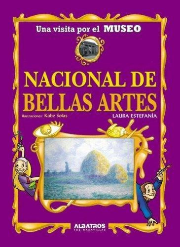 Una Visita Por El Museo Nacional De Bellas Artes, De Estefania, Laura. Editorial Albatros, Tapa Tapa Blanda En Español