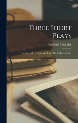 Libro Three Short Plays: The Secret Of Freedom. Air Raid....