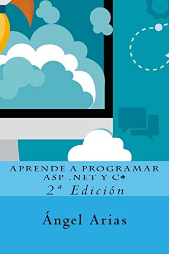 Aprende A Programar Asp Net Y C#: 2ª Edicion: 2a Edicion