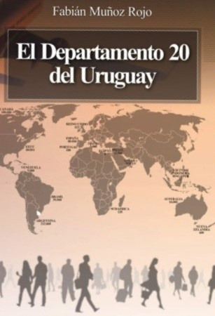 El Departamento 20 Del Uruguay  - Fabian Muñoz Rojo