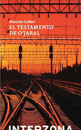 El Testamento De O'jaral De Marcelo Cohen