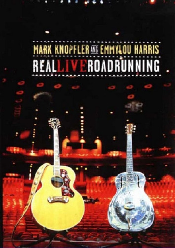 Mark Knopfler And Emmylou Harris Real Live Roadrunning Dvd