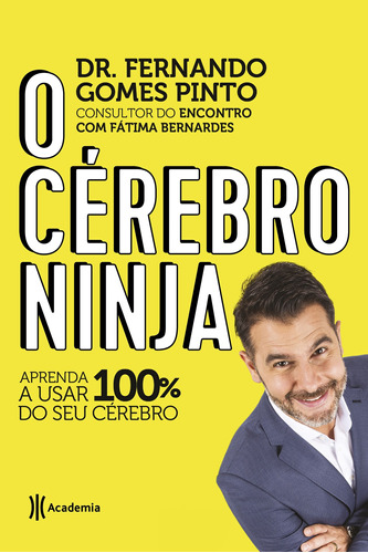O cérebro ninja: Aprenda a usar 100% do seu cérebro, de Gomes De Pinto, Dr. Fernando. Editora Planeta do Brasil Ltda., capa mole em português, 2018