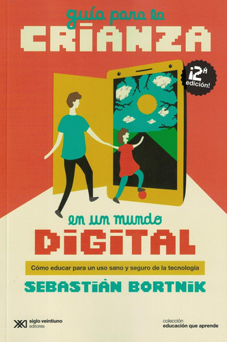 Guia Para La Crianza En Un Mundo Digital - Bortnik Siglo Xxi