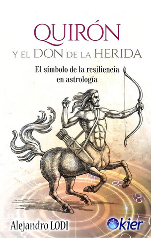 Quiron Y El Don De La Herida - Lodi, Alejandro