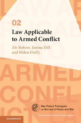 Law Applicable To Armed Conflict, De Ziv Bohrer. Max Planck Trialogues On The Law Of Peace And War, Vol. 1. Editorial Cambridge University Press, Tapa Dura En Inglés