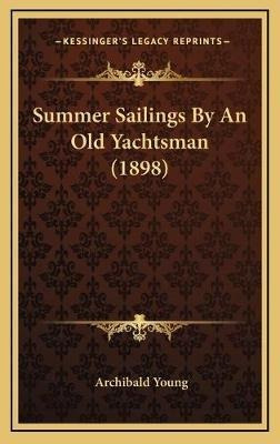 Libro Summer Sailings By An Old Yachtsman (1898) - Archib...