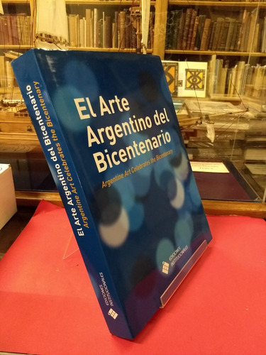 El Arte Argentino Del Bicentenario 2009