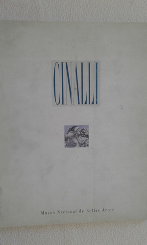 Cinalli - Obras 1985 - 2006 - Museo Nacional De Bellas Artes