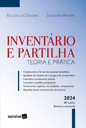 Inventário E Partilha - Teoria E Prática - 28ª Edição 2024: Teoria E Prática, De Euclides De Oliveira., Vol. 1. Editorial Saraiva Jur, Capa Mole, Edição 28 Em Português, 2023