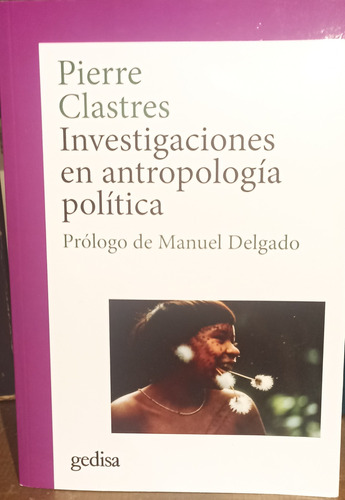 Investigaciones En Antropología Política. Pierre Clastres 