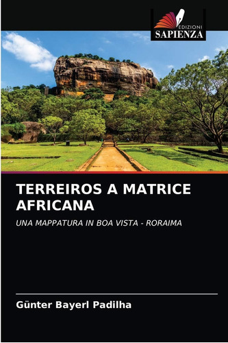 Libro: Terreiros A Matrice Africana: Una Mappatura In Boa Vi