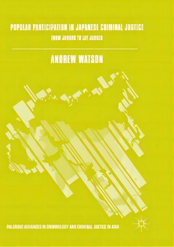 Popular Participation In Japanese Criminal Justice : From Jurors To Lay Judges, De Andrew Watson. Editorial Springer International Publishing Ag, Tapa Blanda En Inglés