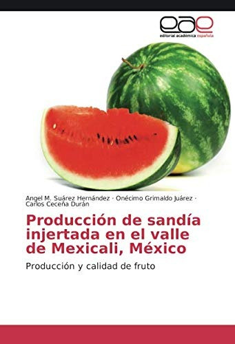 Libro Produccion De Sandia Injertada En El Valle De Mexica
