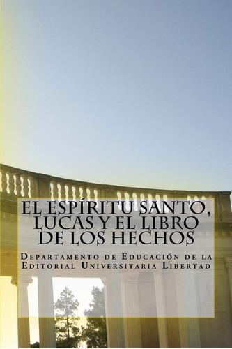 Libro El Espiritu Santo, Lucas Y El Libro Los Hechos.