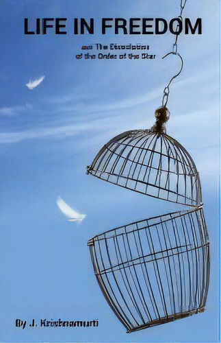 Life In Freedom : And The Dissolution Of The Order Of The Star, De Jiddu Krishnamurti. Editorial Book Tree, Tapa Blanda En Inglés