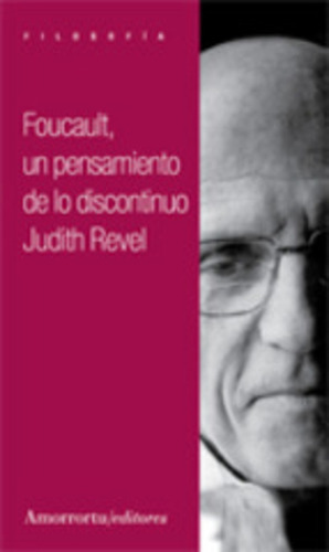 Foucault Un Pensamiento De Lo Discontinuo - Judith Revel