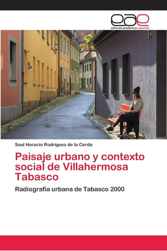 Libro: Paisaje Urbano Y Contexto Social Villahermosa Taba