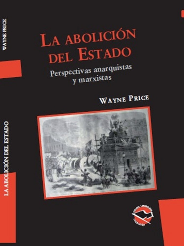 La Abolición Del Estado - Wayne Price - Utopía Libertaria