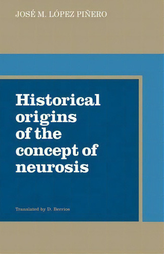 Historical Origins Of The Concept Of Neurosis, De Jose M.lopez Pinero. Editorial Cambridge University Press, Tapa Blanda En Inglés